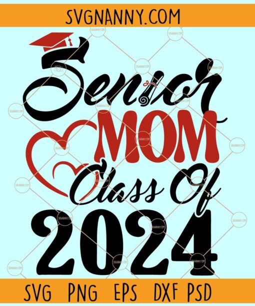 Senior Mom Class of 2024 SVG, Proud Senior Mom SVG, Graduation Class 2024 SVG