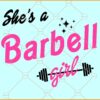 She's a Barbell Girl SVG, Funny Barbie Gym SVG, Bodybuilder Girl Barbie SVG
