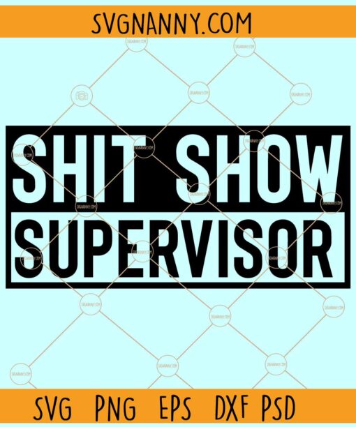 Shit Show Supervisor SVG, Boss Vibes SVG, Funny Mom Boss SVG, Mom Shirt SVG