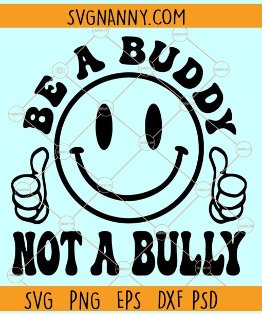 Be a buddy not a bully smiley face SVG, Thumbs up smiley SVG, Bully Awareness Svg