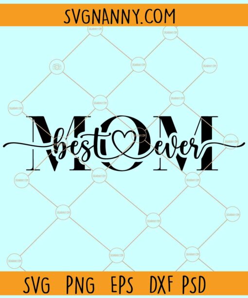Best mom ever SVG, mom SVG, mom Clipart SVG, Best mom Ever PNG
