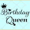Birthday queen svg, Birthday Girl Svg, Birthday Squad Svg, Birthday Svg
