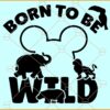 Born to be wild SVG, Jungle Svg, Animal Kingdom Svg, Wilderness Svg, Zoo Animals SVG