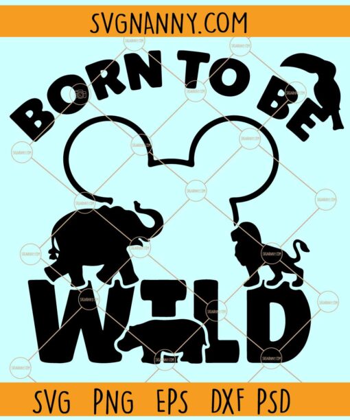 Born to be wild SVG, Jungle Svg, Animal Kingdom Svg, Wilderness Svg, Zoo Animals SVG