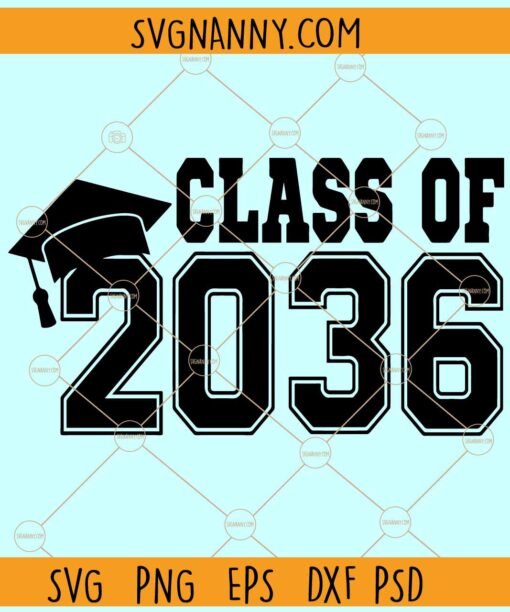 lass of 2036 SVG, 2036 Graduation Cap svg, Graduation class of 2036 svg
