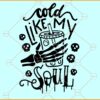 Cold like my soul SVG, Ice Coffee Skeleton Svg, Halloween Svg, Coffee Skeleton SVG