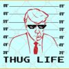 Donald Trump mugshot SVG, Thug Life SVG, rump Not Guilty SVG, Donald Trump SVG