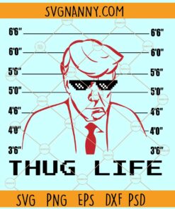 Donald Trump mugshot SVG, Thug Life SVG, rump Not Guilty SVG, Donald Trump SVG