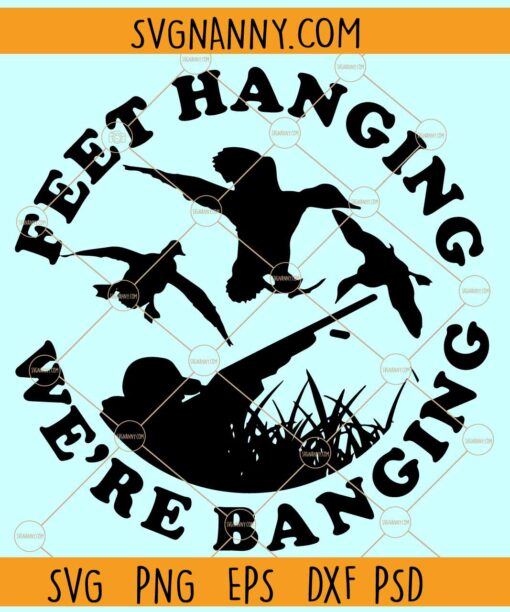 Duck hunting SVG, Feet Hanging We’re Banging SVG, duck hunting png