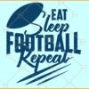 Eat sleep football repeat svg, Football SVG, Football Shirt SVG, Football Mom SVG