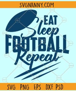 Eat sleep football repeat svg, Football SVG, Football Shirt SVG, Football Mom SVG