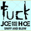 Fuck Joe And The Ho Sniff and blow SVG, Joe Biden SVG, Anti- Joe Biden SVG