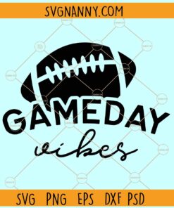 Gameday vibes svg, Football SVG, Football Shirt SVG, Football Mom SVG