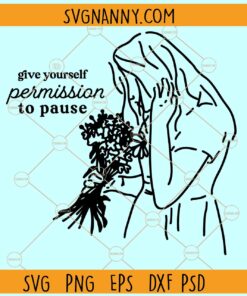 Give yourself permission to pause svg, Motivational Quote SVG, Self-Care SVG