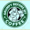 Grumpy before my coffee SVG, Starbucks Grumpy SVG, Funny Coffee Saying SVG