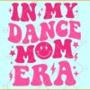 In My Dance Mom Era SVG, Wavy Letters SVG, Funny Dance Mom Shirt SVG