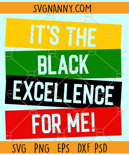It's the black excellence for me svg, Black Pride Shirt Svg, African American Svg