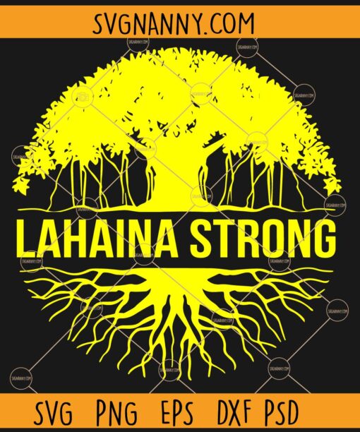 Lahaina Strong svg, Banyan Tree SVG, Maui Strong SVG, Lahaina Aug 8 Stay Strong SVG