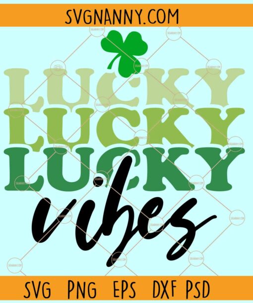 Lucky Vibes SVG, St. Patrick’s Day Shirt SVG, St. Patrick’s Day SVG