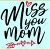 Miss you mom SVG, Mommy SVG, In Loving Memory Svg, Memorial Svg, Mourning SVG