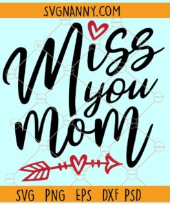 Miss you mom SVG, Mommy SVG, In Loving Memory Svg, Memorial Svg, Mourning SVG