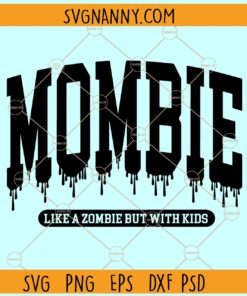 Mombie mom SVG, Dripping Mombie mom SVG, Walking Dead Svg, Halloween Mom svg