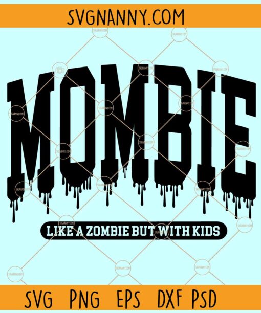 Mombie mom SVG, Dripping Mombie mom SVG, Walking Dead Svg, Halloween Mom svg