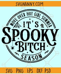 Move Over Hot Girl Summer It’s Spooky Bitch Season SVG, Girl Halloween SVG
