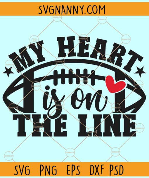 My Heart Is On The Line SVG, Football SVG, American Football SVG, Football Team Svg