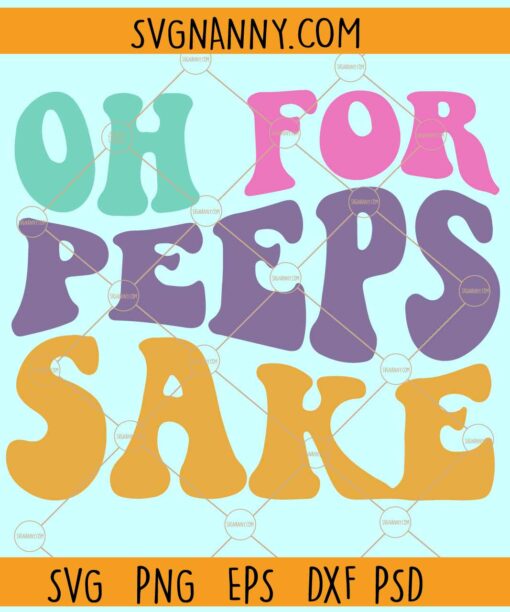 Oh for Peeps sake SVG, Wavy Letters SVG, Retro Easter Svg, Easter Peeps Svg