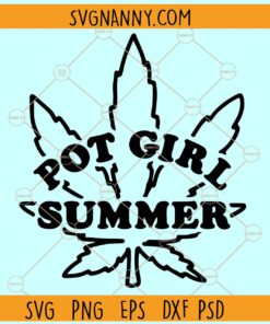 Pot girl summer SVG, Weed Girl SVG, Stoner Babe SVG, Cannabis Girl SVG