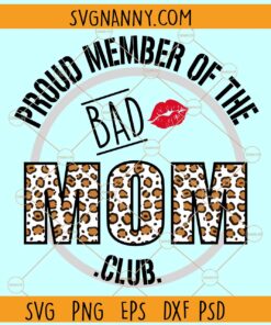 Proud member of the bad mom club svg, Leopard Print SVG, Bad Moms Club SVG