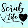 Scrub life SVG, Love Nursing SVG, Nurse Svg, Doctor Svg, Medicine Svg, Surgeon Svg