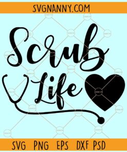 Scrub life SVG, Love Nursing SVG, Nurse Svg, Doctor Svg, Medicine Svg, Surgeon Svg