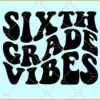 Sixth Grade Vibes SVG, 6th Grade svg, 6th Grade Retro SVG, Teacher svg