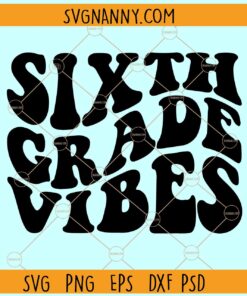 Sixth Grade Vibes SVG, 6th Grade svg, 6th Grade Retro SVG, Teacher svg