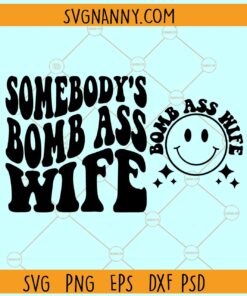 Somebody's Bomb Ass Wife SVG, Wavy Letters SVG, Wavy Text svg, Smiley Face SVG