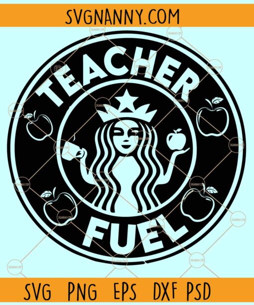 Starbucks Teacher fuel svg, Teacher SVG, Starbucks SVG, Coffee SVG