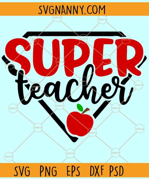 Super teacher SVG, Apple Teacher SVG, Superhero teacher svg, funny teacher svg