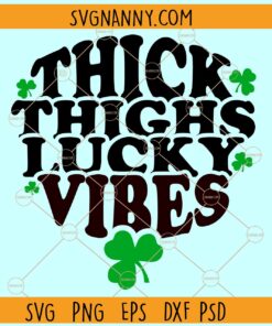 Thick thighs lucky vibes svg, Irish svg, St. Patrick’s Day Shirt SVG