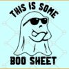 This is some Boo Sheet SVG, Funny Ghost T-shirt Svg, Boo Halloween Svg