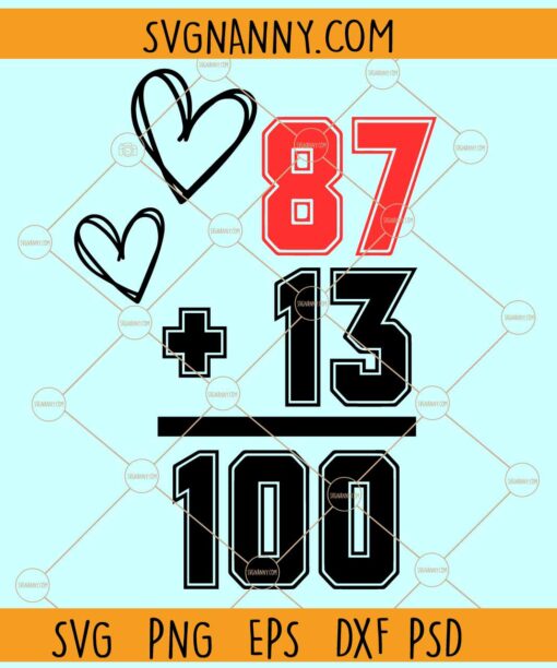Travis Kelce T Swift number 87 plus 13 SVG, Travis and Taylor Swift SVG, Swiftie SVG