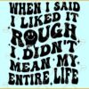 When I Said I Liked It Rough I Didn't Mean My Entire Life SVG, Wavy Letters SVG, Adult Humor SVG