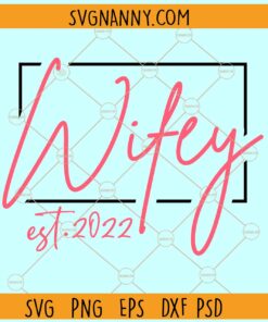 ifey est 2022 svg, Wife Svg, Honeymoon Svg, Bride Svg, Wedding Svg