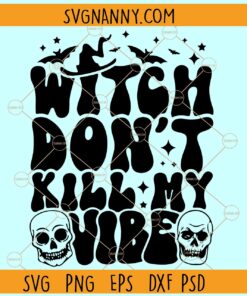 Witch dont kill my vibe SVG, Halloween svg, Retro Halloween SVG, Halloween Décor SVG