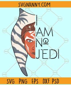 Ahsoka Tano I Am No Jedi SVG, Jedi SVG, Ahsoka Tano Clipart SVG, Star Wars  Inspired Quote SVG