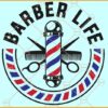 Barber Life SVG, Hair Stylist Svg, Barber shop Svg, Barber Logo Svg, Barber Svg