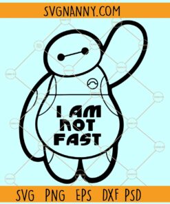 Baymax I am not fast SVG, Baymax Svg, Big Hero 6 Svg, Disney SVG, Family Vacation Svg