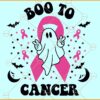 Boo to cancer SVG, Cancer Ribbon SVG, Cancer Awareness Month Svg, Breast Cancer SVG