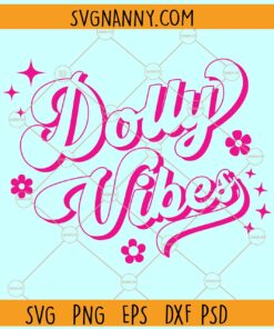 Dolly Vibes SVG, Dolly Parton SVG, Dolly Parton Vibes SVG, Dolly Rebecca Parton SVG